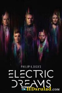 ფილიპ კ. დიკის ელექტრონული სიზმრები / Philip K. Dick's Electric Dreams (სერიალი) 2017